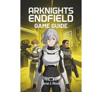 ARKNIGHTS ENDFIELD GAME GUIDE: In-depth strategies for character development, resource management, and team optimization, suitable for both new and experienced players.