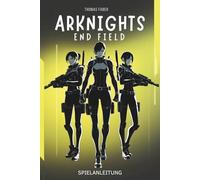 ARKNIGHTS ENDFIELD SPIELANLEITUNG: Ein praktischer Walkthrough für jeden Spieler.
