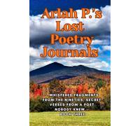 Arlah P.'s Lost Poetry Journals - Whispered Fragments from the Nineties, Secret Verses from a Poet Nobody Knew - Book Three