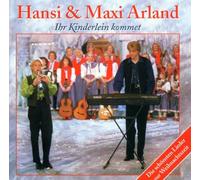 Arland,Hansi & Maxi - Ihr Kinderlein Kommet