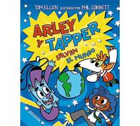 Arley y Tapper salvan el mundo (LITERATURA INFANTIL - Narrativa infantil)