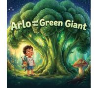 Arlo and the Green Giant: A Sensory Food Education Picture Book for Picky and Fussy Eaters Ages 3-6 | With Parent Coaching Notes