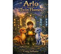 Arlo and the Twin Flames: A Magical Dragon Adventure for Beginner Readers (Arlo And The Dragons)