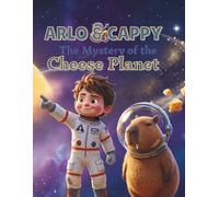 Arlo & Cappy: The Mystery of the Cheese Planet: A Funny Space Adventure about Shapes and Smells (Children's Picture Book Ages 3-7)