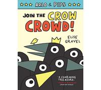 Arlo & Pips #2: Join the Crow Crowd!: Join the Crow Crowd! : A Graphic Novel