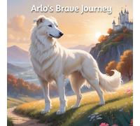 Arlo's Brave Journey: A Story Of A Dog Searching For Purpose