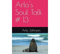 Arlo's Soul Talk # 13
