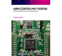 ARM Cortex M4 y ESP32. Programación y ejemplos: 1 (Alfaomega)