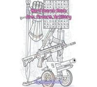 Arm, Firearm & Artillery Word Search: Tactical Weapons Puzzles for Military Enthusiasts (Word Search Book)