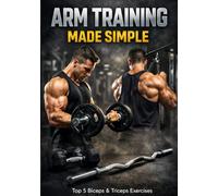 Arm Training Made Simple: The Top 5 Biceps & Triceps Exercises for Bigger, Stronger Arms (Lets Get Fit)
