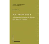Arm, und doch reich: Die ältesten gedruckten Nachrichten u¿ber Sebastian Castellio: Band 4 4