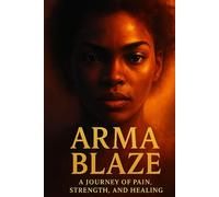 Arma Blaze: A Journey of Pain, Strength, and Healing