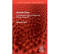 Armada Guns: A Comparative Study of English and Spanish Armaments (Routledge Revivals)