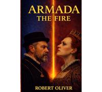 Armada: The Fire: Power, Faith, and the Road to the Spanish Armada (The Armada Saga)
