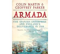 Armada: The Spanish Enterprise And England S Deliverance In 1588