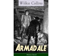 Armadale (Mystery Classic): A Suspense Novel from the Prolific English Writer, Best Known for the Woman in White, No Name, the Moonstone, the Dead ... the Black Robe, the Law and the Lady...