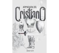 Armadura Del Cristiano - Preparación Y Empeñamiento En El Combate Espiritual