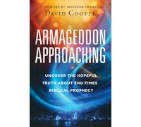 Armageddon Approaching: Uncover the Hopeful Truth about End-Times Biblical Prophecy