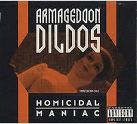 Armageddon Dildos - Homicidal Maniac / Struck Inside / In My Mind