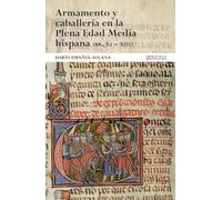 Armamento y caballería en la Plena Edad Media hispana (ss. XI-XIII): 4 (Guerra Medieval Ibérica)