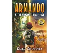 Armando and the Amazing Animal Race: A Globe-Trotting Wildlife Eco-Adventure Mystery