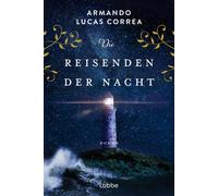 Armando Lucas C Die Reisenden der Nacht: Roman. Von Berlin über Ku (Tapa blanda)