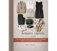 Armario cápsula para mujer 2026: Los 12 esenciales: un plan estratégico para el profesional híbrido en la economía de la longevidad