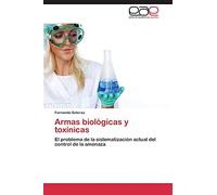 Armas biológicas y toxínicas: El problema de la sistematización actual del control de la amenaza