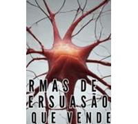Armas Da Persuasão Que Vendem De Verdade (ebook)
