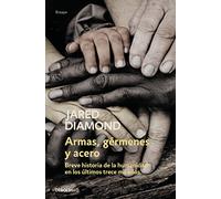 Armas, gérmenes y acero: Breve historia de la humanidad en los últimos trece mil años (Contemporánea | Ensayo)