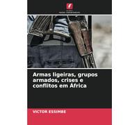 Armas ligeiras, grupos armados, crises e conflitos em África