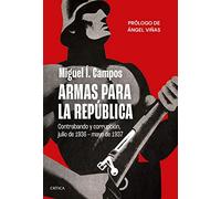 Armas para la República: Contrabando y corrupción, julio de 1936 - mayo de 1937 (Contrastes)