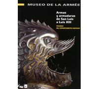 Armas y armaduras de San Luis a Luis XIII – Museo de la Armee: Tesoros del departamento antiguo