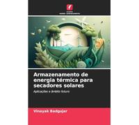 Armazenamento de energia térmica para secadores solares: Aplicações e âmbito futuro