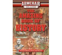 Armchair Reader: The Amazing Book of History: Extraordinary Facts and Stories by J.K. Kelley (2008-07-01)