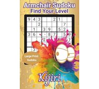 Armchair Sudoku Find Your Level: Large Print Sudoku Puzzle Book (Armchair Sudoku with Kijiri)