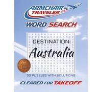 Armchair Traveler Word Search, Destination Australia: Explore the Land Down Under with Animals, Cities, Landmarks & Relaxing Travel-Themed Puzzles ... Word Search, Travel Destination Series)