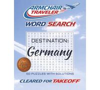 Armchair Traveler Word Search, Destination Germany: 50 German-Themed Puzzles Featuring Cities, Culture, and Landmarks (Armchair Traveler Word Search, Travel Destination Series)