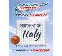 Armchair Traveler Word Search Destination Italy: Explore Italy’s Cities, Cuisine, Landmarks, and Culture Through 50 Travel-Inspired Word Search ... Word Search, Travel Destination Series)