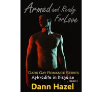 ARMED AND READY FOR LOVE: Book One: Aphrodite in Disguise Dark Gay Romance Series