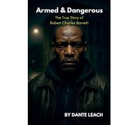 Armed & Dangerous: The True Story of Robert Charles Barnett