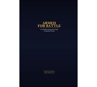Armed For Battle: A Complete Step-by-Step Guide to Spiritual Warfare