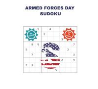 ARMED FORCES DAY SUDOKU: A Patriotic USA Adult Military Holiday Puzzle Book for Focus, Honor and Relaxation.Created for Active Duty Service Members, ... pages, 50+ Puzzles with Solutions included