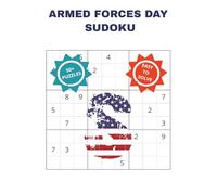 ARMED FORCES DAY SUDOKU: A Patriotic USA Adult Military Holiday Puzzle Book for Focus, Honor and Relaxation.Created for Active Duty Service Members, ... pages, 50+ Puzzles with Solutions included