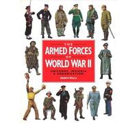 Armed Forces Of Wwii: The World's Greatest Conflict in Pictures