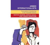 Armed Internationalists: Transnational Volunteering in the Twentieth Century (Global and International History)