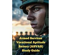 Armed Services Vocational Aptitude Battery (ASVAB) Study Guide