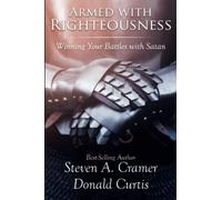 Armed with Righteousness: Winning Your Battles with Satan