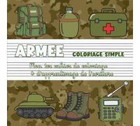 Armée - Coloriage simple | Mon premier cahier de coloriage & d’apprentissage de l’écriture: Soldats, véhicules & aventures militaires