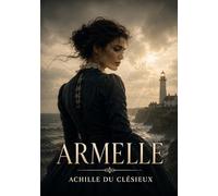 Armelle: Les tourments amoureux et la foi rédemptrice dans un récit poétique où les passions humaines se confrontent à la quête spirituelle